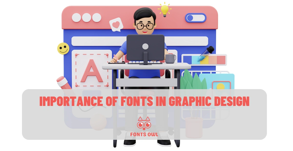 Uncovering the Importance of Fonts in Graphic Design