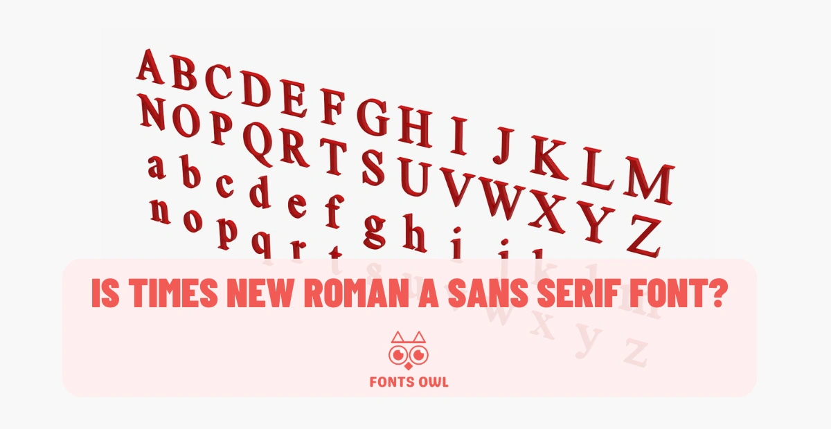 Is Times New Roman a Sans Serif Font? Exploring the Confusion