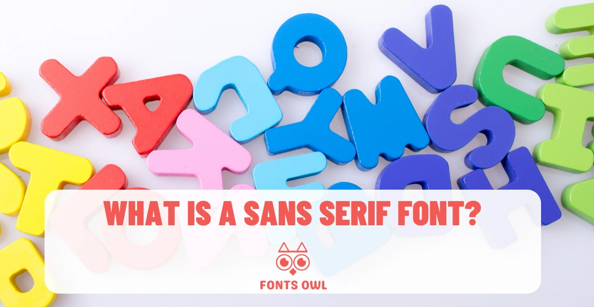 What is a Sans Serif Font? A Comprehensive Guide to Selecting the Right Font in 2023